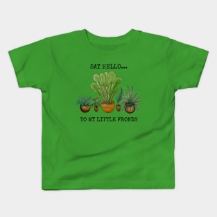 Say Hello to my Little Fronds Kids T-Shirt